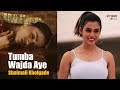 Tumba Wajda Aye | Shalmali Kholgade | Harpreet Singh | Sharat Chandra Parsa