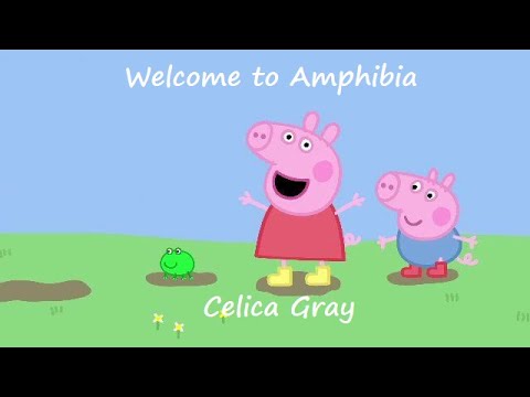 Peppa Pig (AMV) - Celica Gray Welcome to Amphibia