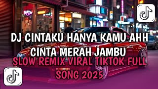 Download lagu DJ CINTAKU HANYA KAMU AHH CINTA MERAH JAMBU SLOW VIRAL TIKTOK FULL SONG 2025 mp3