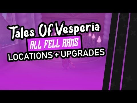 Tales Of Vesperia: DEFINITIVE EDITION | All Fell Arms Locations + Upgrade "Details & Spoilers"