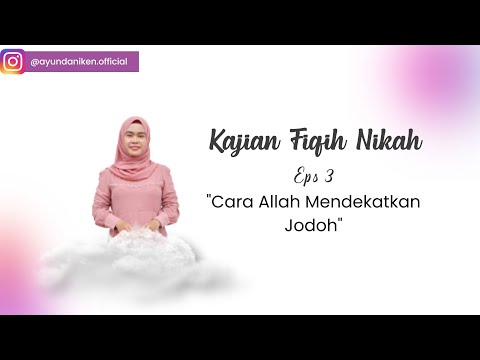 Kajian Eps 3  Cara Allah Mendekatkanmu Dengan Jodoh