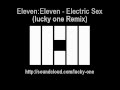 Eleven Eleven - Electric Sex (lucky one Remix)
