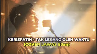 Download lagu KERISPATIH - TAK LEKANG OLEH WAKTU (COVER LAWAS 80an) BY @SATURASA10 mp3 Download lagu KERISPATIH - TAK LEKANG OLEH WAKTU (COVER LAWAS 80an) BY @SATURASA10 mp3
