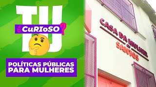 TU É CURIOSO? - Políticas Públicas para Mulheres