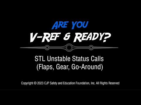 CJP Safety Foundation: V-Ref and Ready? - STL Unstable Status Calls (Flaps, Gear, Go-Around)
