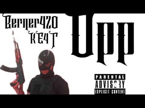 Berner420 X KE4T “Opp” Official Audio