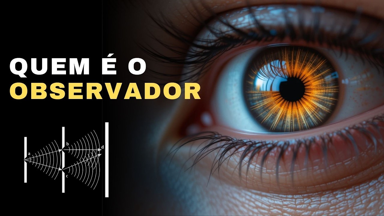 Você é Aquilo que Observa 👀 O Observador é o Observado (DUPLA FENDA)