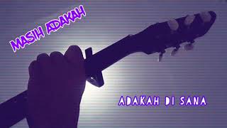 Download lagu STATUS WA GALAU - MASIH ADAKAH -  WALI (LIRIK) | GITAR | COVER | STORY WA ORIGINAL mp3