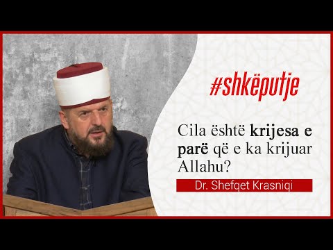 Cila është krijesa e parë që e ka krijuar Allahu - Dr. Shefqet Krasniqi