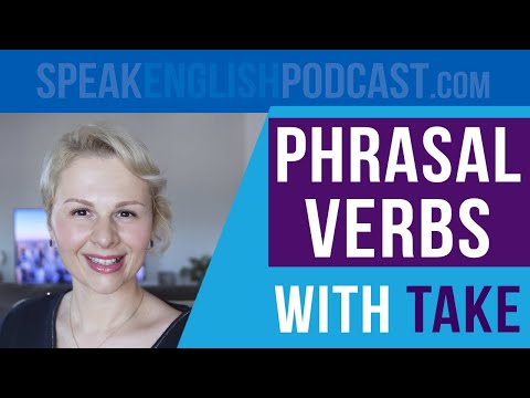 #174 Phrasal Verbs with the verb TAKE