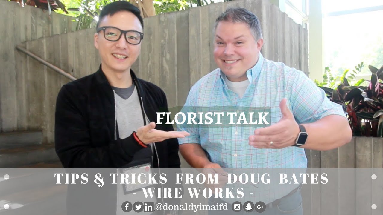 Tips & Tricks from Doug Bates on Wire Works  / FLORIST TALK