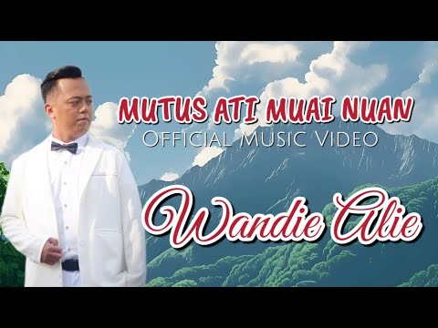 MUTUS ATI MUAI NUAN - WANDIE ALIE (OFFICIAL MUSIC VIDEO)