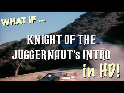 (What if...) Knight Rider's KNIGHT OF THE JUGGERNAUT Intro in HD?