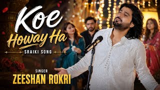 Download lagu Koe Howay Ha | Zeeshan Khan Rokhri | Saraiki Song 2026 |  mp3