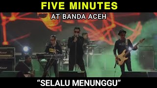 Download lagu KONSER FIVE MINUTES - SELALU MENUNGGU (BANDA ACEH 2019) mp3