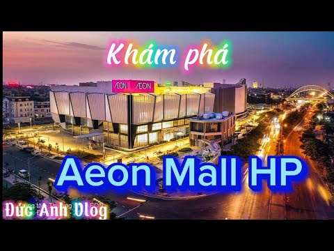 AEON MALL - HẢI PHÒNG | MỆNH DANH TRUNG TÂM THƯƠNG MẠI LỚN NHẤT PHÍA BẮC | VLOG DIÁRIO