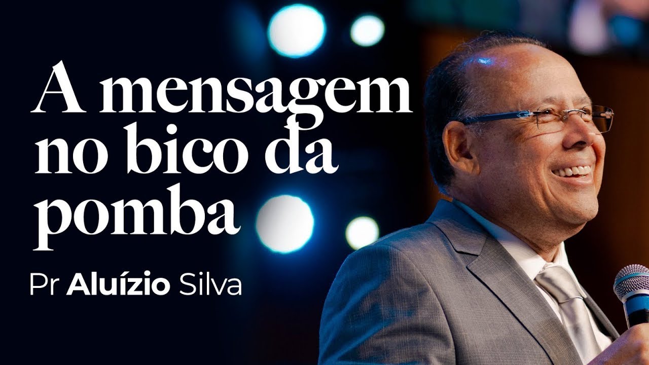 A MENSAGEM NO BICO DA POMBA | PR ALUÍZIO SILVA | IGREJA VIDEIRA | 02.06.24