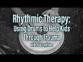 Rhythmic Therapy: Using Drums to Help Kids Through Trauma with Rob Leytham - EP 191