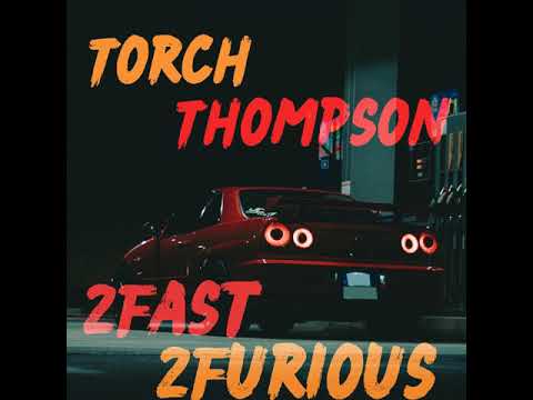 Torch Thompson - 2FAST 2FURIOUS