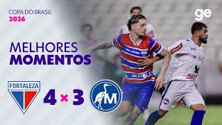FORTALEZA 4 X 3 MAGUARY | MELHORES MOMENTOS | COPA DO BRASIL 2026 | ge.globo