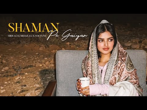 SHAMAN PE GAIYAN (REMIX) - SHER ALI & MEHAR ALI X NOCTUNE