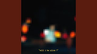 will i be alive Music Video