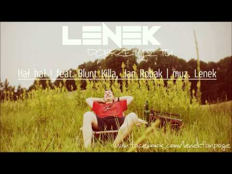 Lenek - Dobrze mi tu - Hał Hał ! feat. Bluntkilla, Jan Robak | Cuty DJ Kiper, muz. Lenek