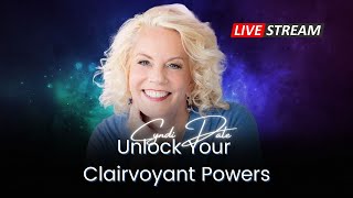 Unlock Your Clairvoyant Powers Livestream with Cyndi Dale
