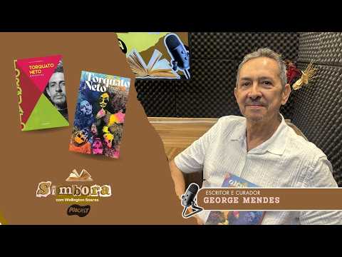 O Legado de Torquato Neto: Uma conversa exclusiva com o curador George Mendes | Simbora Cast