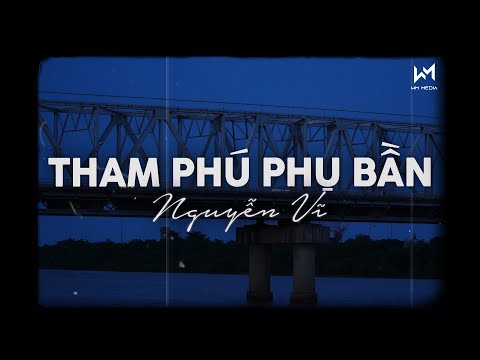 Tham Phú Phụ Bần (Lofi Ver) - Nguyễn Vĩ x Cryz T | Duyên Tình Ta Tan Nát Cũng Là Do Em Gieo,... Lofi