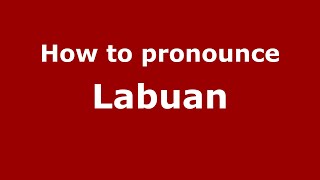How to pronounce Labuan