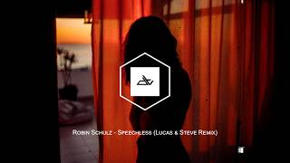 Robin Schulz - Speechless (Lucas & Steve Remix)