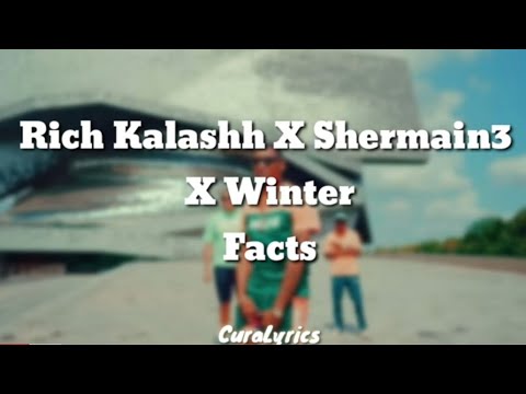 Rich kalashh X Shermain3 X Winter - Facts (Lyrics)