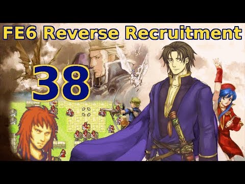 Part 38: "How to win an FE6 LTC Contest" - Let's Play FE6 Reverse Recruitment Chapter 19S