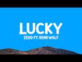 Zedd Lucky Lyrics Ft RemiWolf