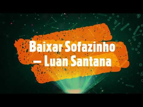 download lagu mp3 mp4 Sofazinho Luan Santana Baixar, download lagu Sofazinho Luan Santana Baixar gratis, unduh video klip Sofazinho Luan Santana Baixar