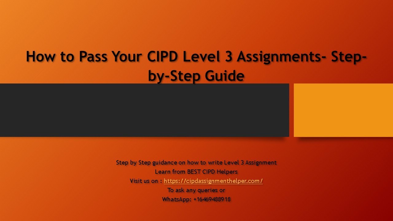 How to Pass Your CIPD Level 3 Assignments- Step by Step Guide to get good gardes