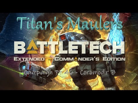 BATTLETECH Extended Commander's Edition - Campaign Pt 46 - Coromodir B