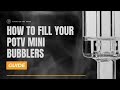 How To Fill Your POTV Mini Bubblers In SECONDS ‍