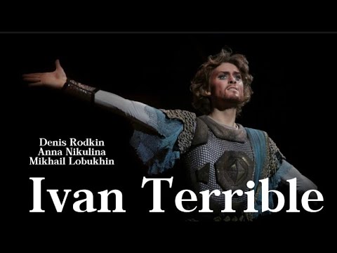 Ivan Terrible - Denis Rodkin & Anna Nikulina & Mikhail Lobukhin (full ballet)
