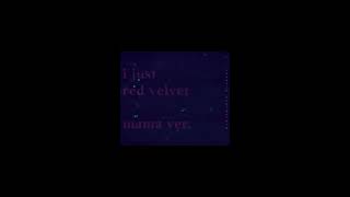 I Just; Red Velvet [MAMA ver. extended]