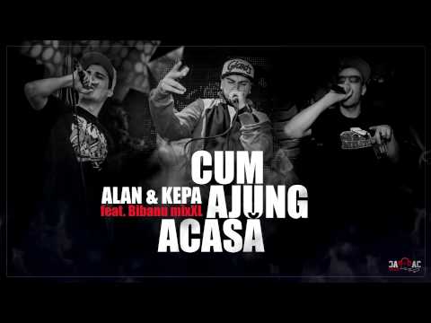 ALAN & KEPA - Cum Ajung Acasă feat. Bibanu MixXL