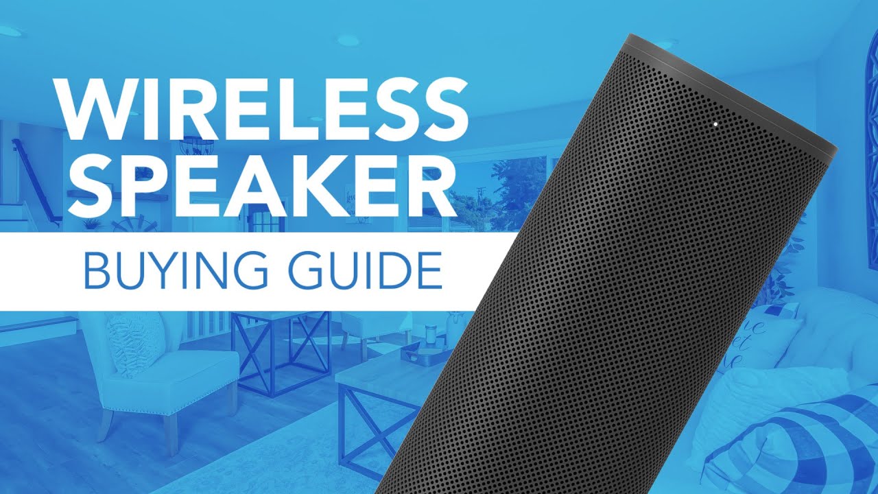 Wireless Speaker Buying Guide