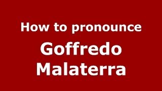 How to pronounce Goffredo Malaterra