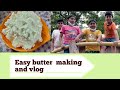 Easy Butter Making FIRST VLOG Must Watch This Video Siri All In One Channel Vlog