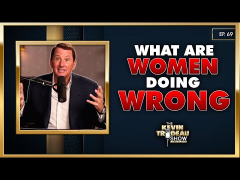 What Women Do Wrong in Relationships (From a Man’s Perspective) | The Kevin Trudeau Show | Ep. 69