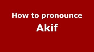 How to pronounce Akif