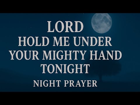 Let God’s Hand Cover You Tonight 🙏 Night Prayer for Peace, Protection & Rest in His Presence