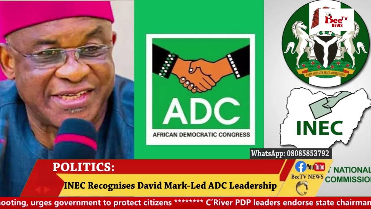 INEC RECOGNISES DAVID MARK-LED ADC LEADERSHIP