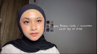 Download lagu Jangan Paksa Rindu - Seventeen || cover by ell kiaa mp3